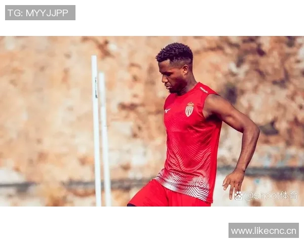 摩纳哥对法蒂康复充满信心伤病与换帅影响其状态